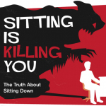 Sitting is killing you